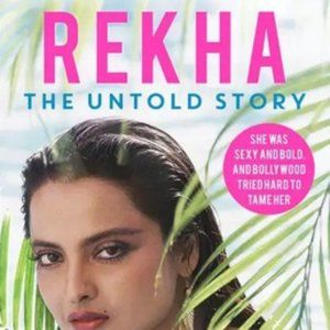 REKHA: THE UNTOLD STORY. LIFE AND TIMES OF A VERY FAMOUS BOLLYWOOD ACRTRESS